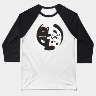 Karma is a cat Baseball T-Shirt